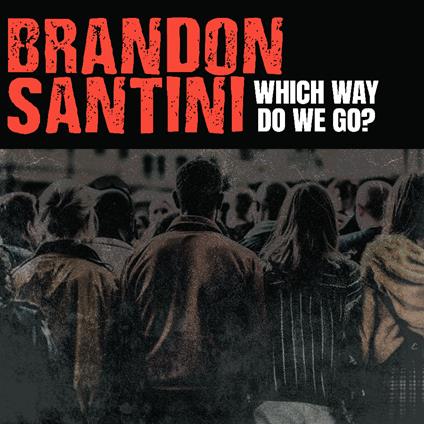 Which Way Do We Go? - CD Audio di Brandon Santini
