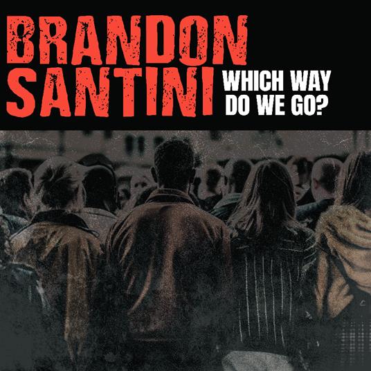 Which Way Do We Go? - CD Audio di Brandon Santini