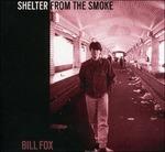Shelter from the Smoke - CD Audio di Bill Fox
