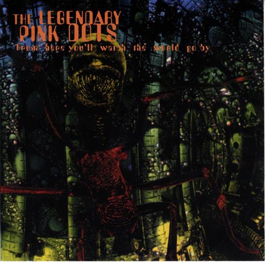 From Here You'll See the. - CD Audio di Legendary Pink Dots