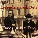 Faces in the Fire - CD Audio di Legendary Pink Dots