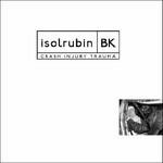 Crash Injury Trauma - CD Audio di Isolrubin BK