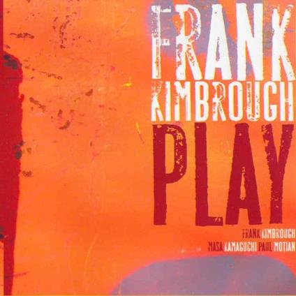 Play - CD Audio di Frank Kimbrough