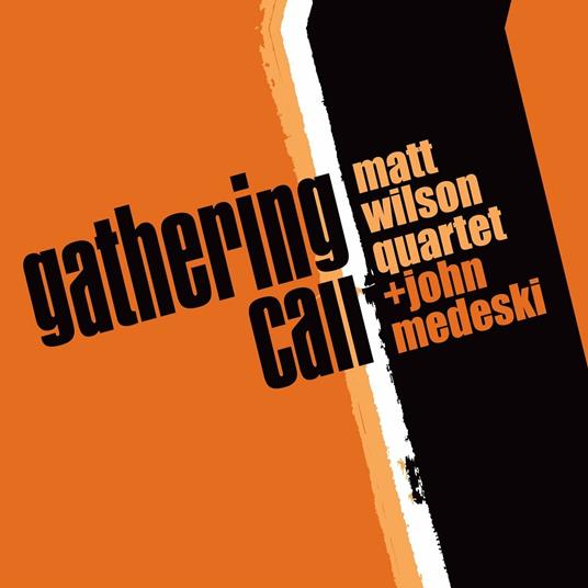 Gathering Call - CD Audio di Matt Wilson