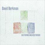 Old Friends and New Friends - CD Audio di David Berkman