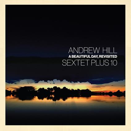 Beautiful Day Revisited (2 Cd) - CD Audio di Andrew Hill