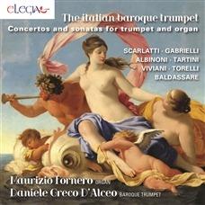 The Italian Baroque Trumpet - CD Audio di Tomaso Giovanni Albinoni,Alessandro Scarlatti,Giuseppe Tartini,Giuseppe Torelli,Giovanni Buonaventura Viviani,Domenico Gabrielli,Pietro Baldassare,Maurizio Fornero,Daniele Greco D'Alceo