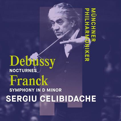 Nocturnes / Symphony in D Minor - CD Audio di Claude Debussy,César Franck,Sergiu Celibidache,Münchner Philharmoniker