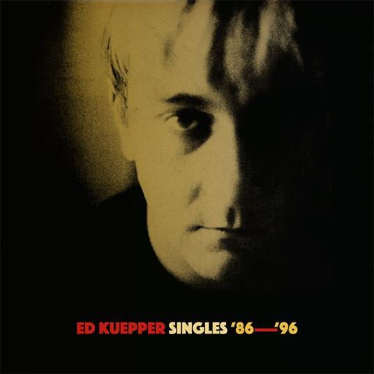 Singles '86-'96 - CD Audio di Ed Kuepper