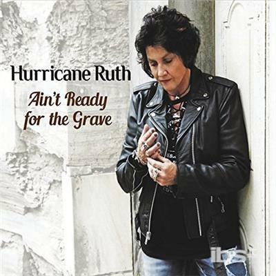Ain't Ready for the Grave - CD Audio di Hurricane Ruth