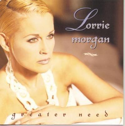 Greater Need - CD Audio di Lorrie Morgan