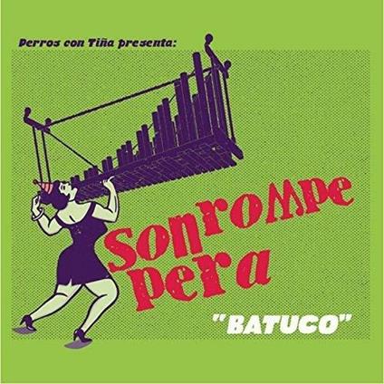 Batuco (Green Vinyl) - Vinile LP di Son Rompe Pera