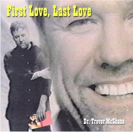 First Love Last Love - CD Audio di Trevor McShane
