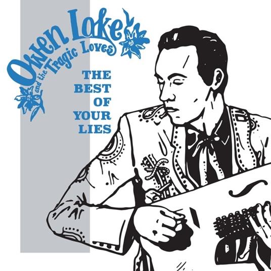 The Best of Your Lies - Vinile LP di Owen Lake and the Tragic Loves