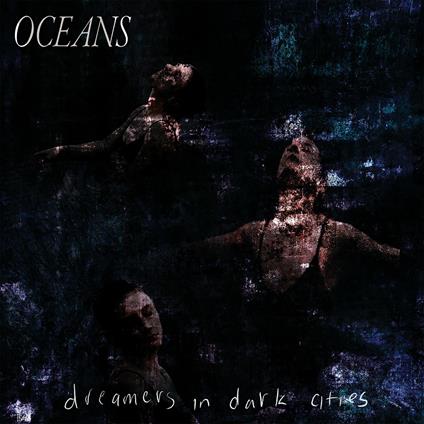 Dreamers In Dark Cities - Vinile LP di Oceans