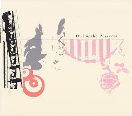 Owl and the Pussycat - CD Audio di Owl and the Pussycat