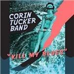 Kill My Blues - CD Audio di Corin Tucker (Band)