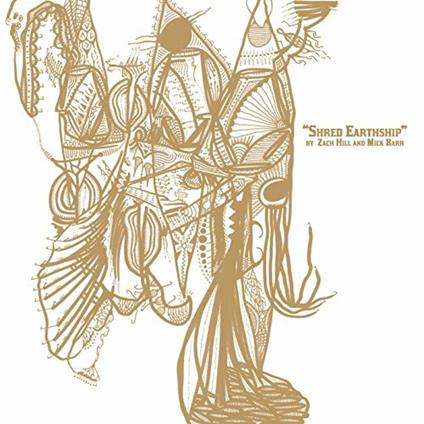 Shred Earthship - CD Audio di Mick Barr,Zach Hill