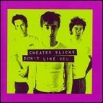 Don't Like You - CD Audio di Cheater Slicks