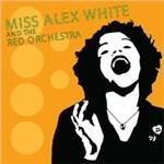 Miss Alex White and the Red Orchestra - CD Audio di Miss Alex White & the Red Orchestra