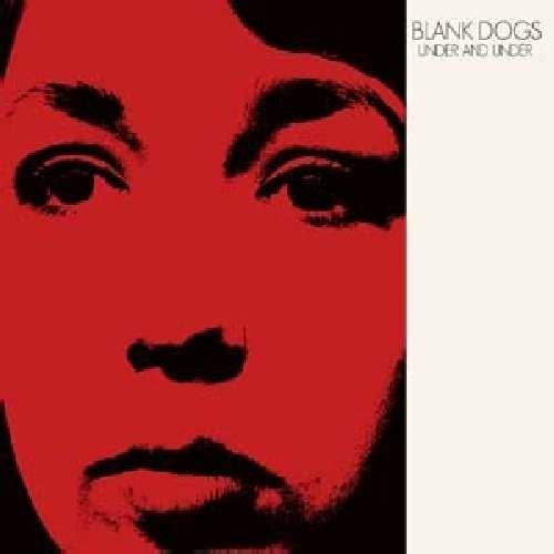 Under and Under - Vinile LP di Blank Dogs