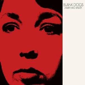Under and Under - CD Audio di Blank Dogs