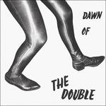 Dawn of the Double - Vinile LP di Double