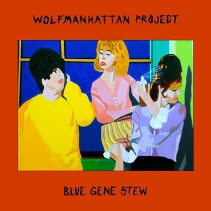Blue Gene Stew - Vinile LP di Wolfmanhattan Project