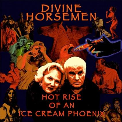 Hot Rise of an Ice Cream Phoenix - CD Audio di Divine Horsemen