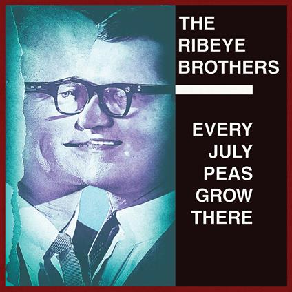 Every July Peas Grow There - Vinile LP di Ribeye Brothers