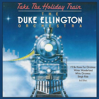 Take the Holiday Train - CD Audio di Duke Ellington