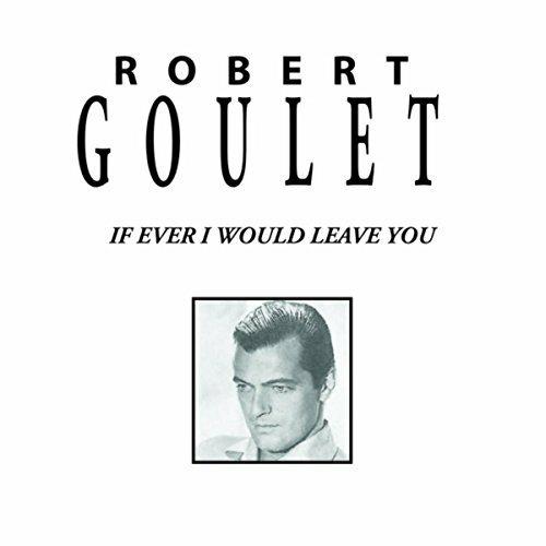 If Ever I Would Leave You - CD Audio di Robert Goulet