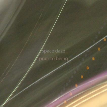 Prior To Being - CD Audio di Space Daze