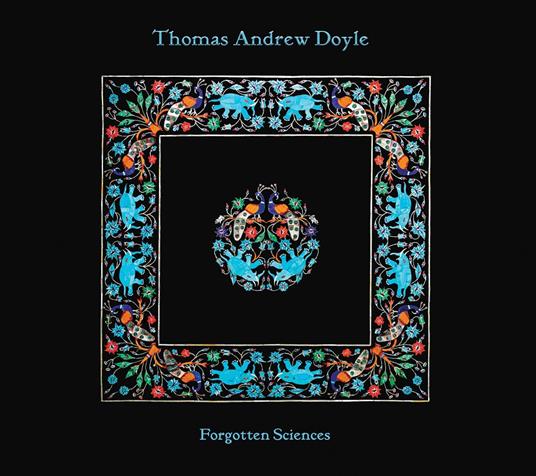 Forgotten Sciences - CD Audio di Thomas Andrew Doyle