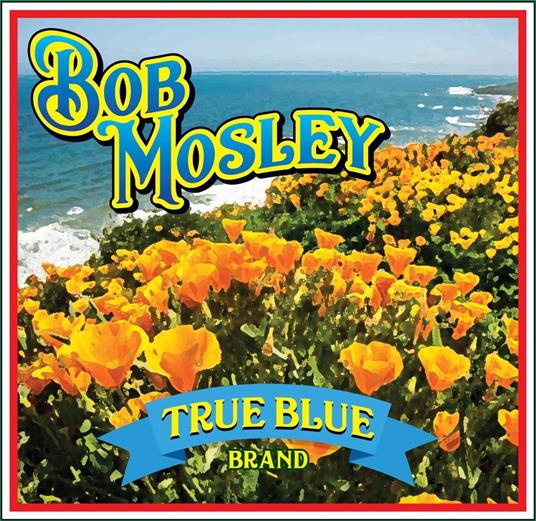 True Blue - CD Audio di Bob Mosley