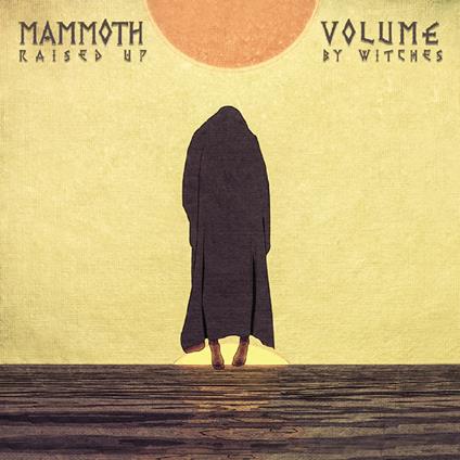 Raised Up By Witches - CD Audio di Mammoth Volume