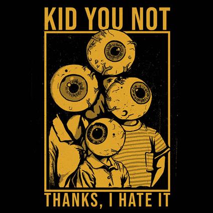 Thanks, I Hate It - Vinile LP di Kid You Not
