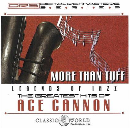 More Than Tuff. Greatest Hits - CD Audio di Ace Cannon