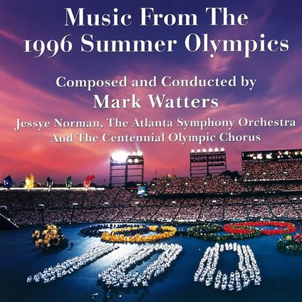 Music From The 1996 Summer Olympics (Colonna Sonora) - CD Audio di Mark Watters