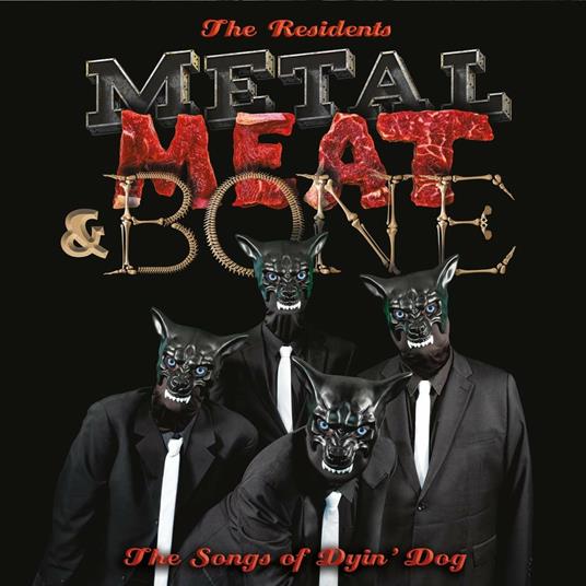 Metal, Meat & Bone. The Songs of Dyin' Dog - Vinile LP di Residents