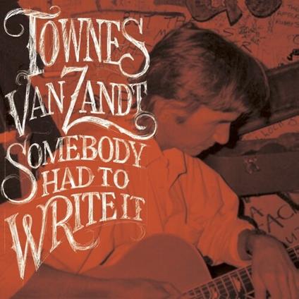 Somebody Had to Write it - Vinile LP di Townes Van Zandt