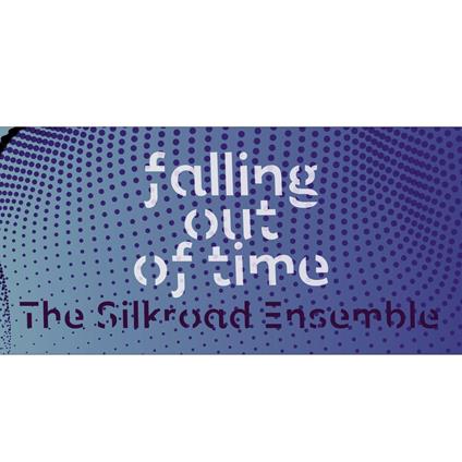 Falling Out of Time - CD Audio di Silk Road Ensemble