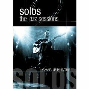 Charlie Hunter. Solos: The Jazz Sessions (DVD) - DVD di Charlie Hunter