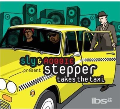 Stepper Takes The Taxi - CD Audio di Sly & Robbie