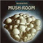 Mush-Room - CD Audio di The Residents