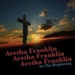 In the Beginning - CD Audio di Aretha Franklin