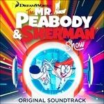 Mr. Peabody & Sherman Show (Colonna sonora) - CD Audio