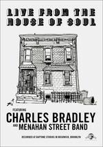 Charles Bradley. Live From The House Of Soul (DVD) - DVD di Charles Bradley,Menahan Street Band