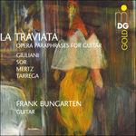 La Traviata. Parafrasi per chitarra - CD Audio di Joseph Fernando Macari Sor,Mauro Giuliani,Francisco Tarrega,Johann Kaspar Mertz,Frank Bungarten