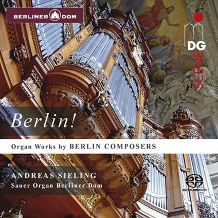 Orgelwerke Berliner Komponisten - CD Audio di Andreas Sieling